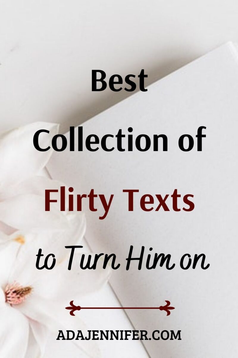 300 Flirty Texts To Send Him - Ada Jennifer