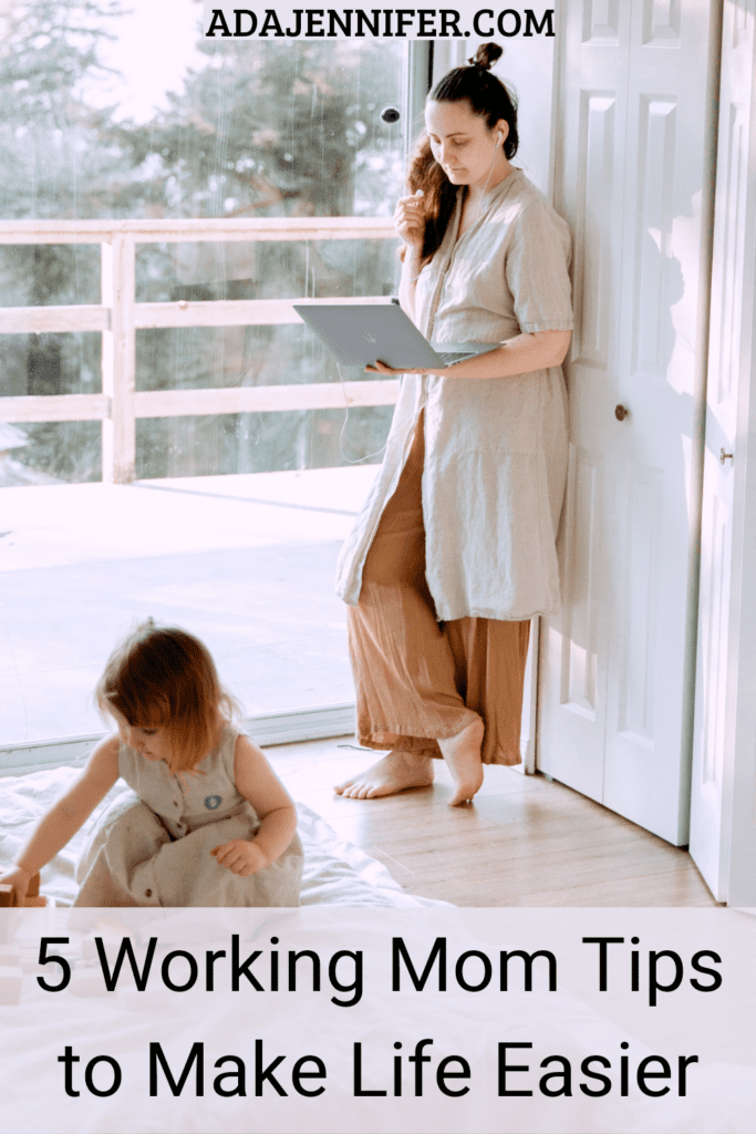 5 Working Mom Tips To Make Life Easier - Ada Jennifer