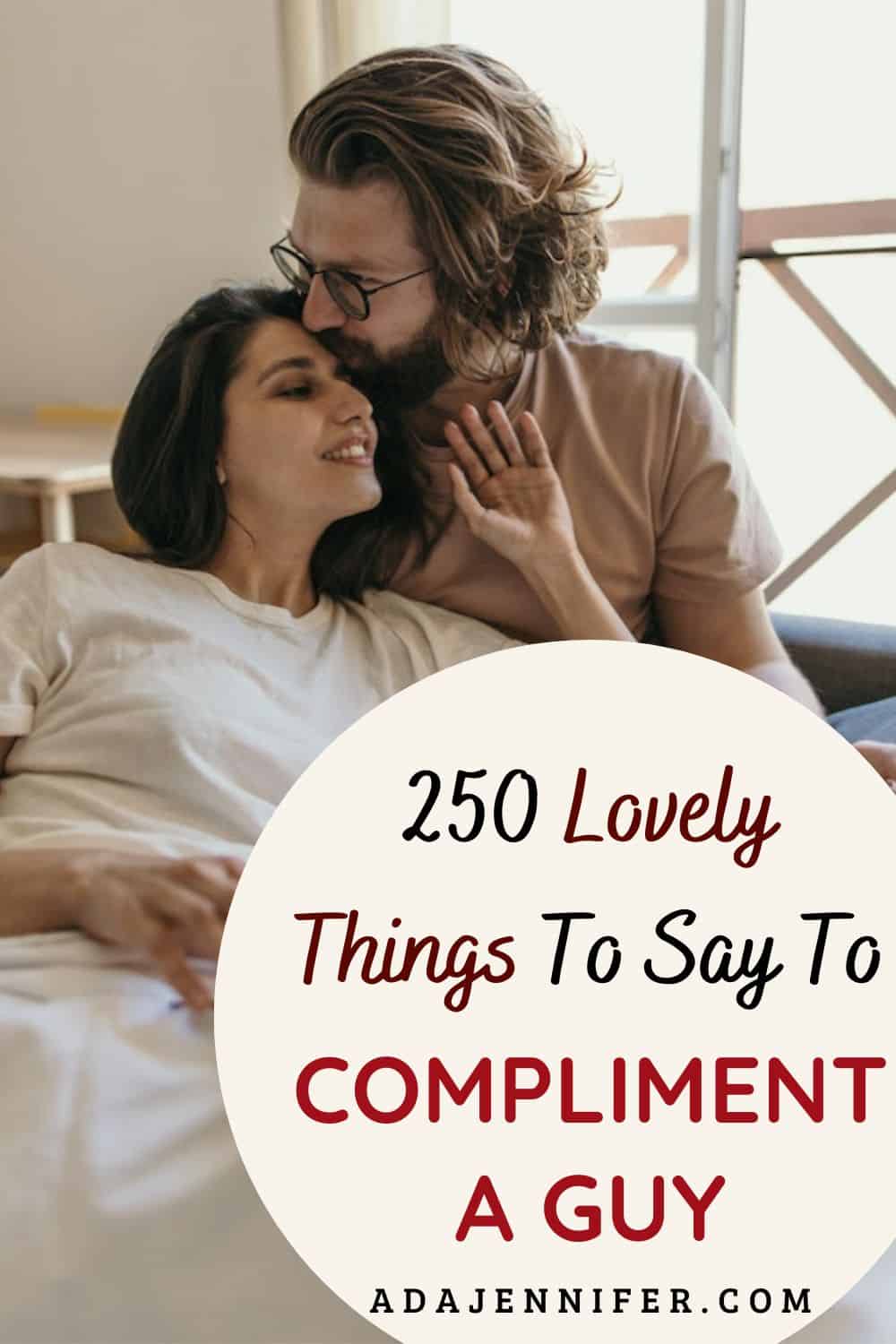 300 Compliments For Men Lovely Things To Say To Compliment A Guy Ada Jennifer 