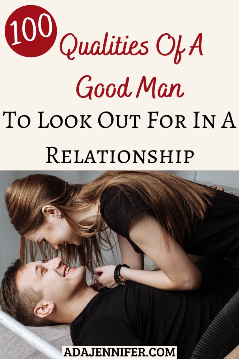 100 Qualities Of A Good Man To Look For In A Relationship - Ada Jennifer