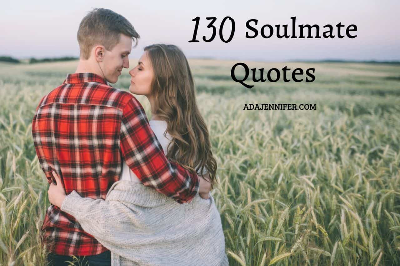 130 Soulmate Quotes Best Relationship Sayings For Your True Love Ada Jennifer