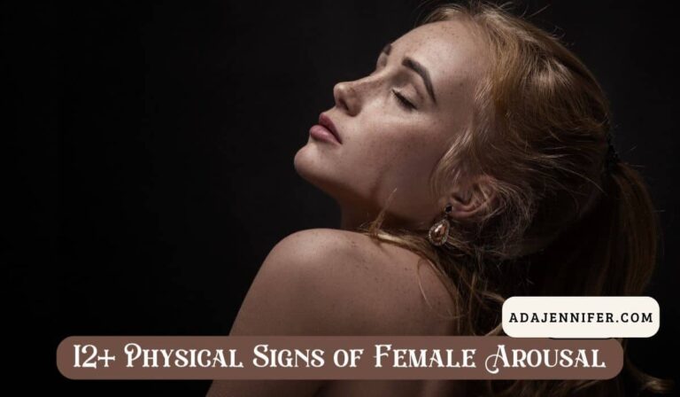 12 Physical Signs Of Female Arousal