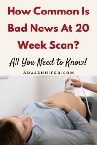 How Common Is Bad News At 20 Week Scan- All You Need To Know - Ada Jennifer