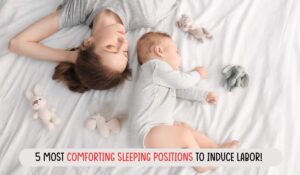 5 Most Comforting Sleeping Positions To Induce Labor - Ada Jennifer