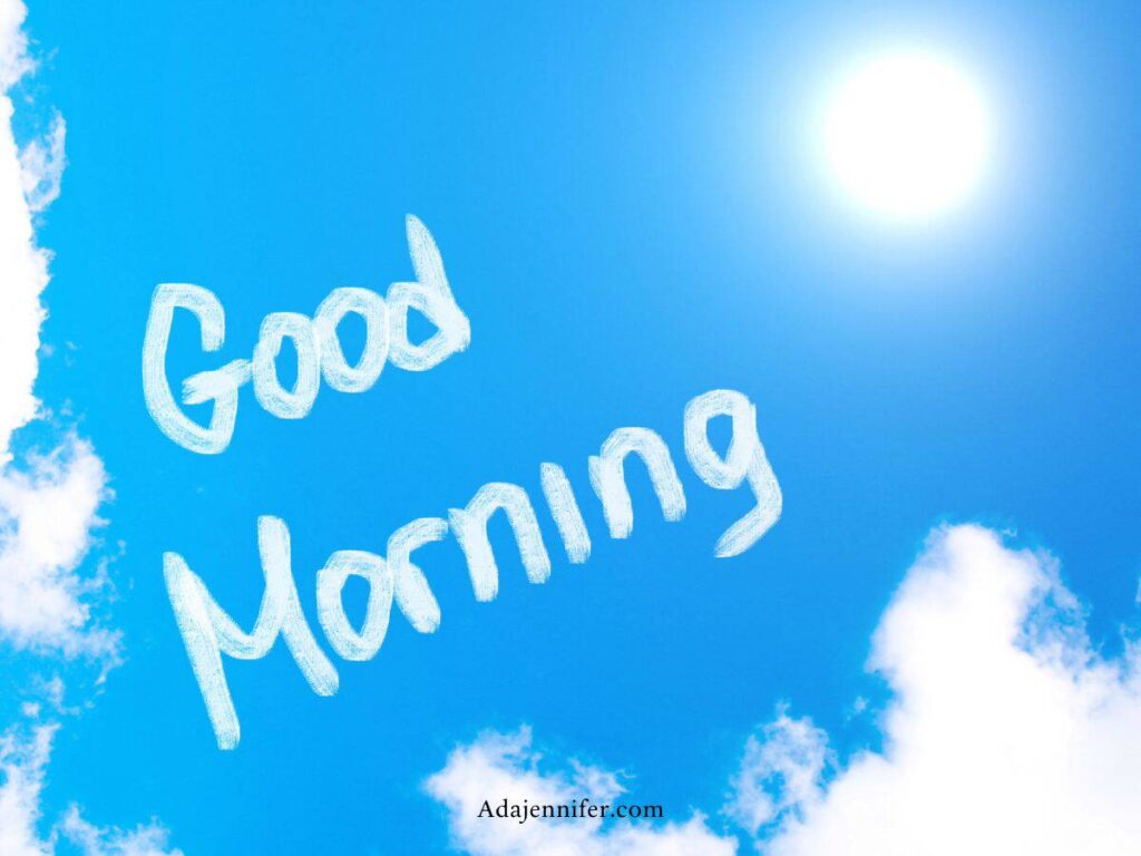 150 Beautiful Good Morning Quotes To Start The Day Right - Ada Jennifer
